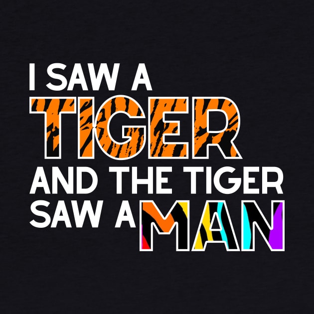 I Saw a Tiger and Tiger Saw a Man by TrendHawk